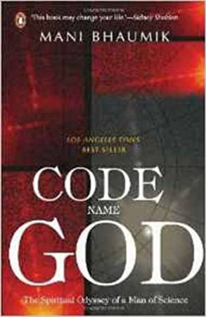 Code Name God: The Spiritual Odyssey of a Man of Science
